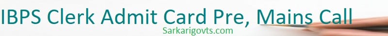 IBPS Clerk Admit Card 2025 Call Letter Pre, Mains Hall Ticket IBPS Clerk Admit Card